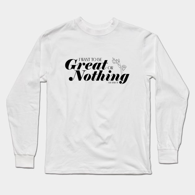 Little Women quote - I want to be great or nothing - Amy Long Sleeve T-Shirt by nanaminhae